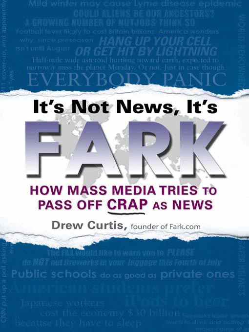 Title details for It's Not News, It's Fark by Drew Curtis - Available